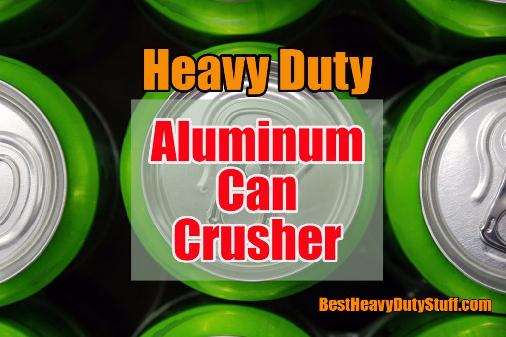 best heavy duty aluminum can crusher review