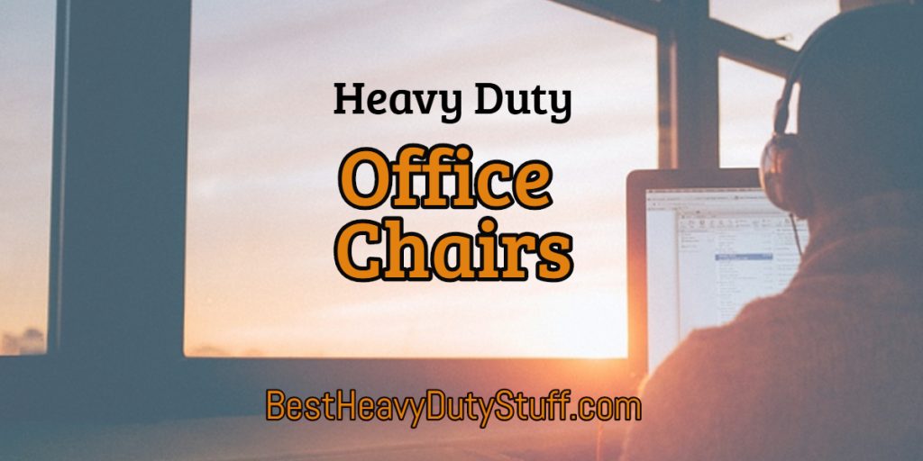 Best Heavy Duty Office Chairs for Big People - Reviews